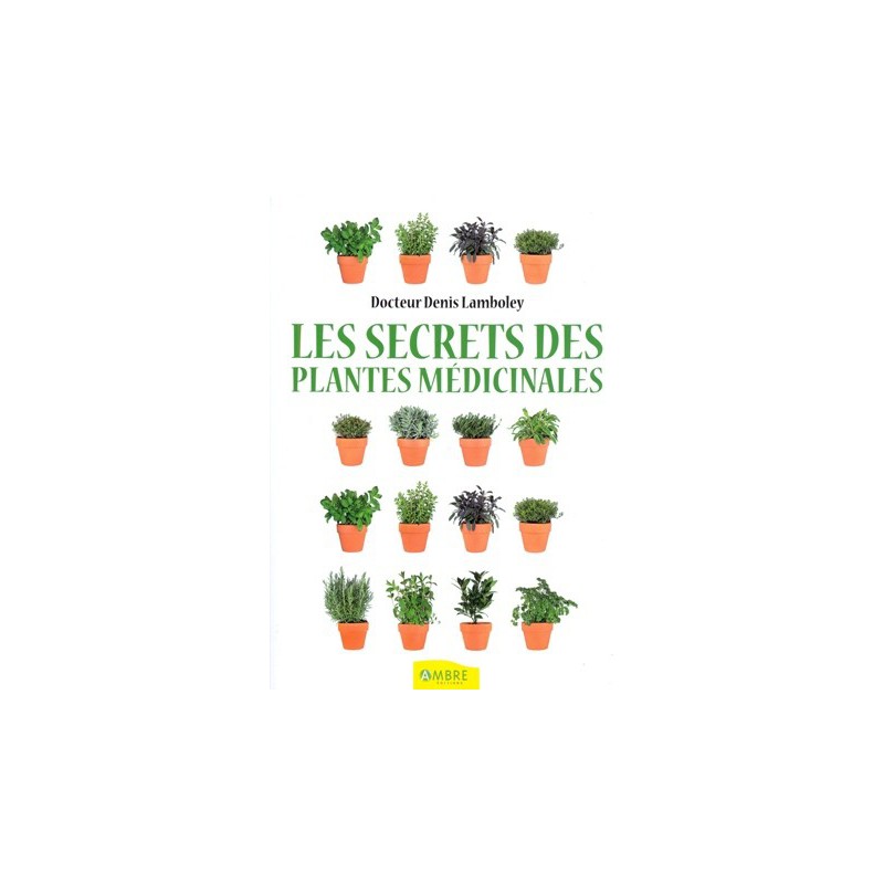 Les Secrets des plantes médicinales