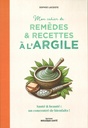 Mon cahier de remèdes & recettes à l'argile