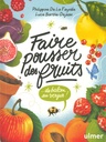 Faire pousser des fruits... du balcon au verger!