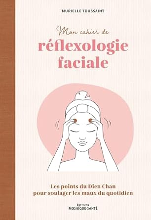 Mon cahier de réflexologie faciale