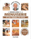 Le grand livre de la menuiserie et du travail du bois