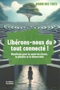 Libérons-nous du tout connecté!