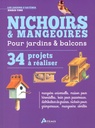 Nichoirs et mangeoires pour jardins & balcons - 34 projets