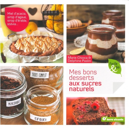 Mes bons desserts aux sucres naturels