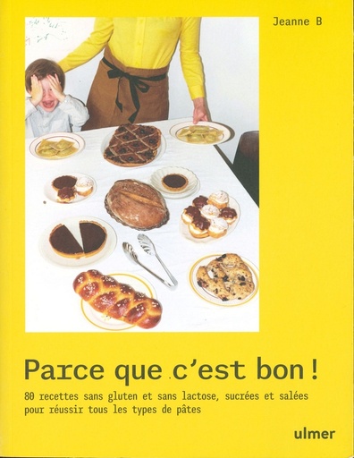 Parce que c'est bon : 80 recettes sans gluten sans lactose