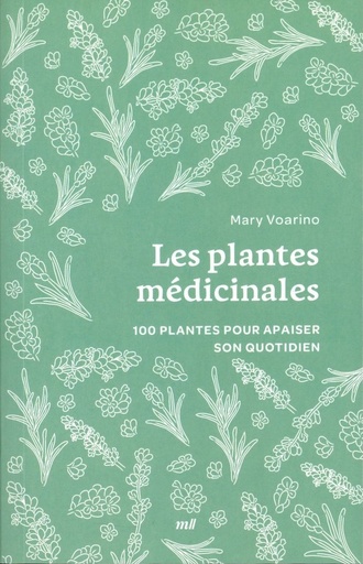 Les plantes médicinales 100 plantes pour apaiser son quotidien