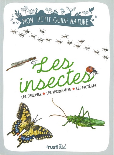 Les insectes mon petit guide nature - Rusti'kids