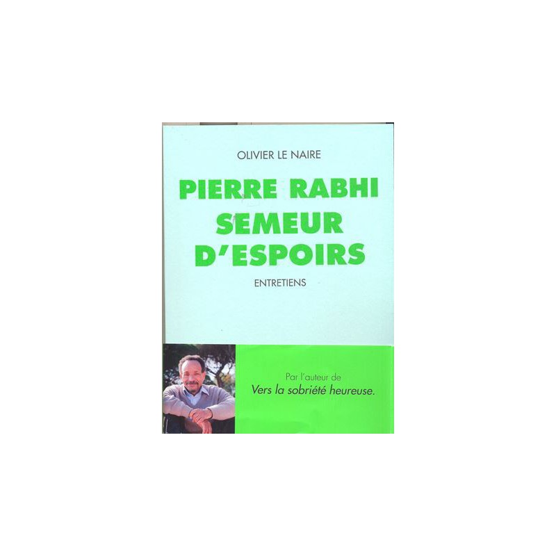 Pierre Rabhi, Semeur d'espoirs