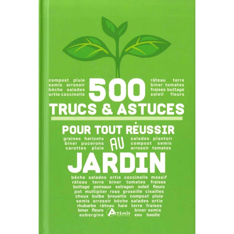 500 Trucs & Astuces pour tout réussir au Jardin