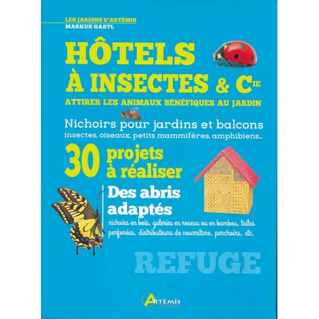 Hôtels à insectes & Cie 30 projets à réaliser soi-même