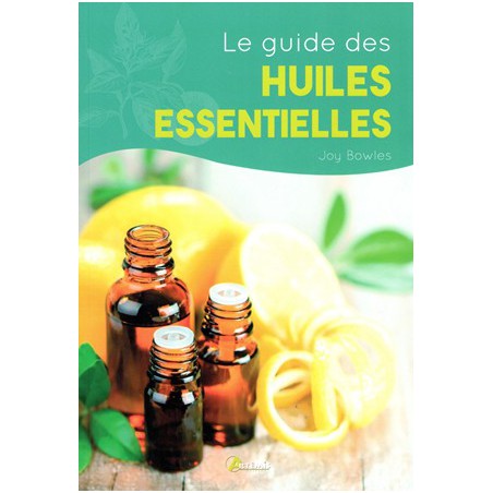 Le Guide des huiles essentielles