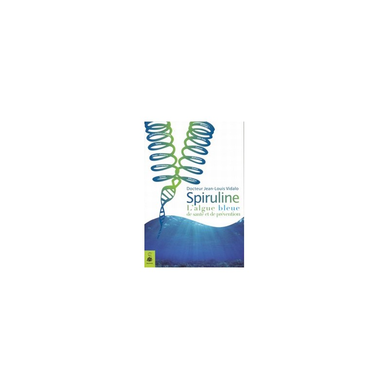 Spiruline (La) L'algue bleue de santé et de prévention