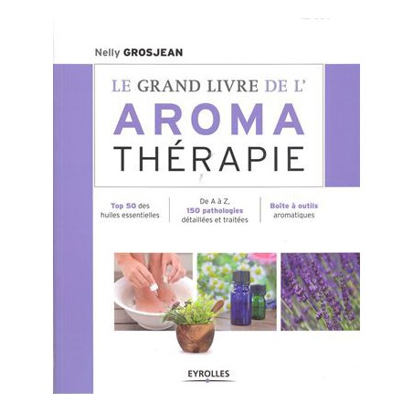 Le Grand livre de l'aromathérapie