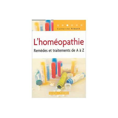 Homéopathie (L') remèdes et traitements de A à Z