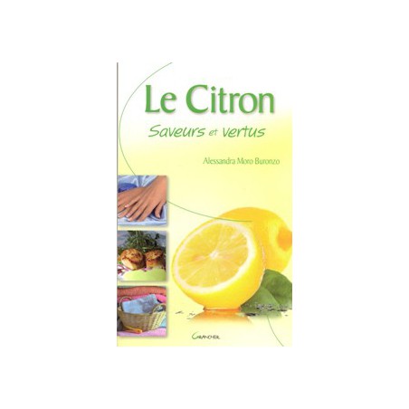 Citron (Le) saveurs et vertus