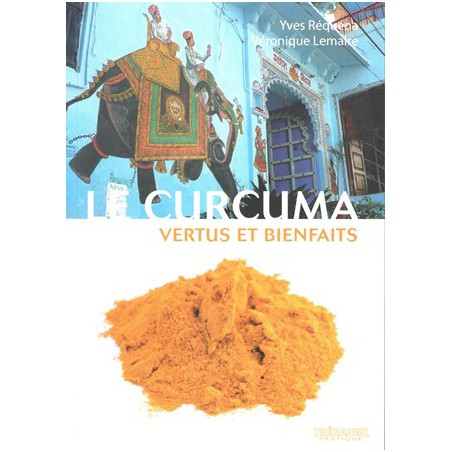 Curcuma vertus et bienfaits