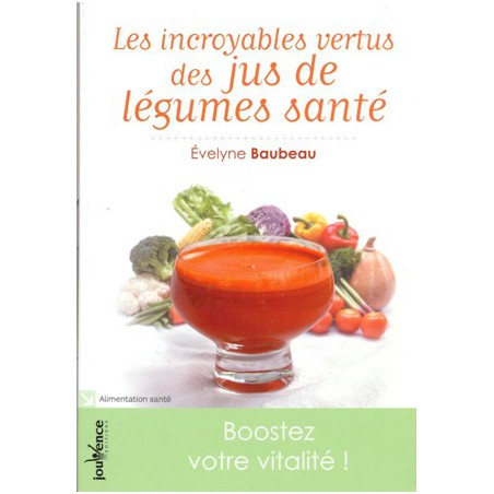 Les Incroyables vertus des jus de légumes santé