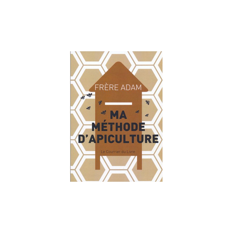 Ma Méthode d'apiculture