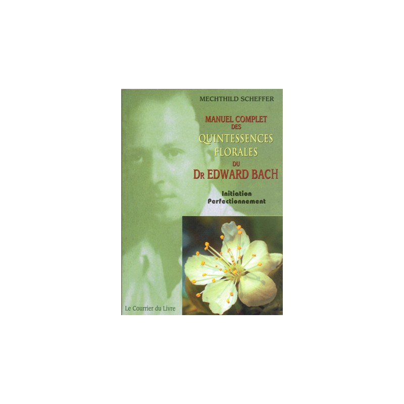 Manuel complet des quintessences florales de Bach