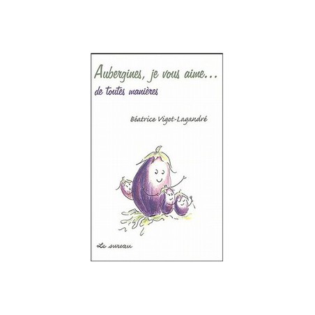 Aubergines je vous aime ... de toutes manières