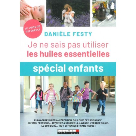 Je ne sais pas utiliser les huiles essentielles - Spécial enfants