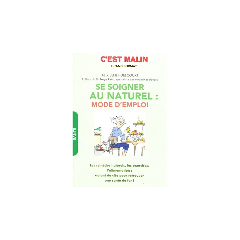 Soigner au naturel mode d'emploi c'est malin