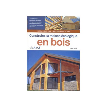 Construire sa maison écologique en bois de A à Z