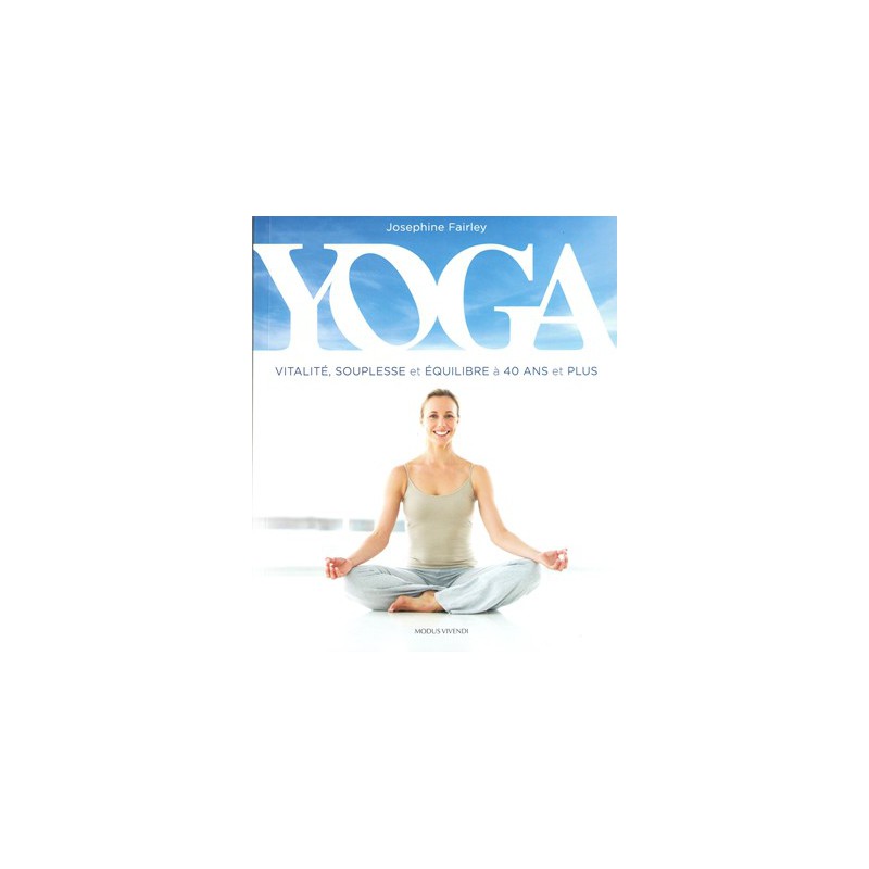 Yoga Vitalité souplesse et équilibre à 40 ans et plus