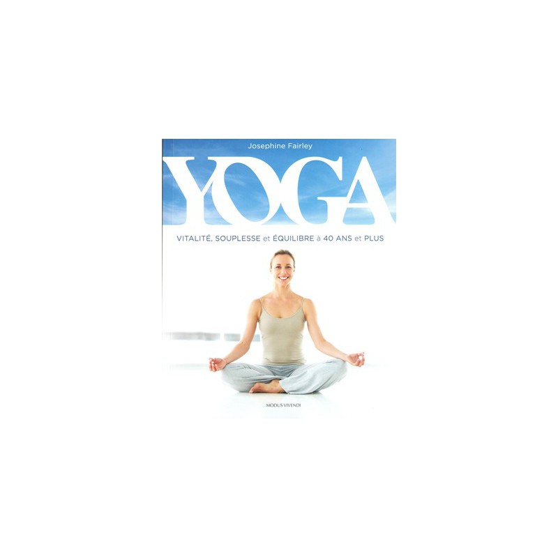 Yoga Vitalité souplesse et équilibre à 40 ans et plus