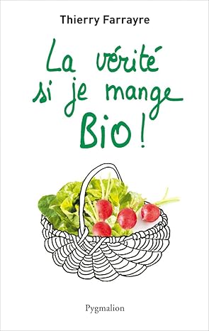La vérité si je mange bio ! - soldé