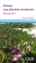 Aimez vos plantes invasives