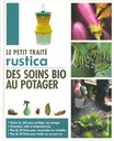 Le Petit traité rustica des soins bio au potager