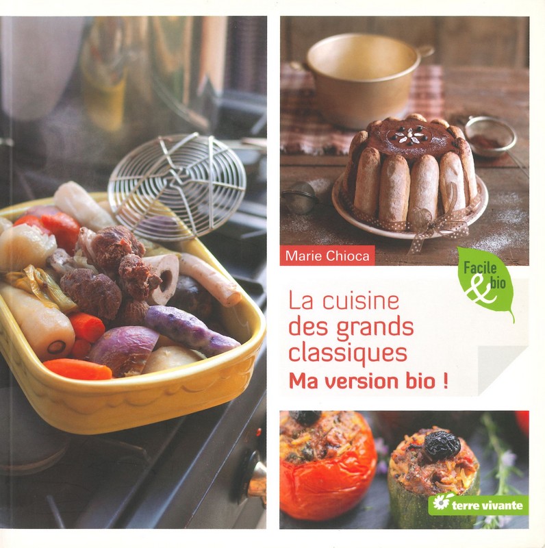 La Cuisine des grands classiques Ma version bio!