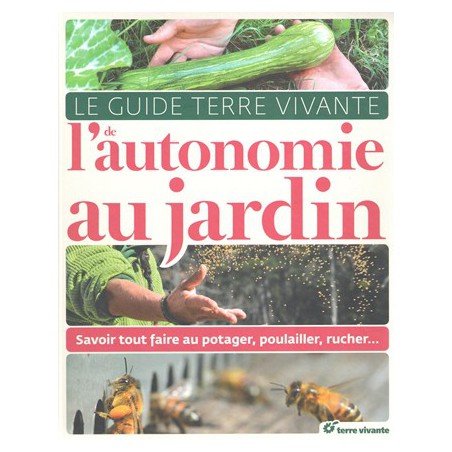 Le Guide Terre Vivante de l'autonomie au jardin