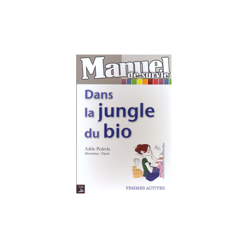 Manuel de survie dans la jungle du bio