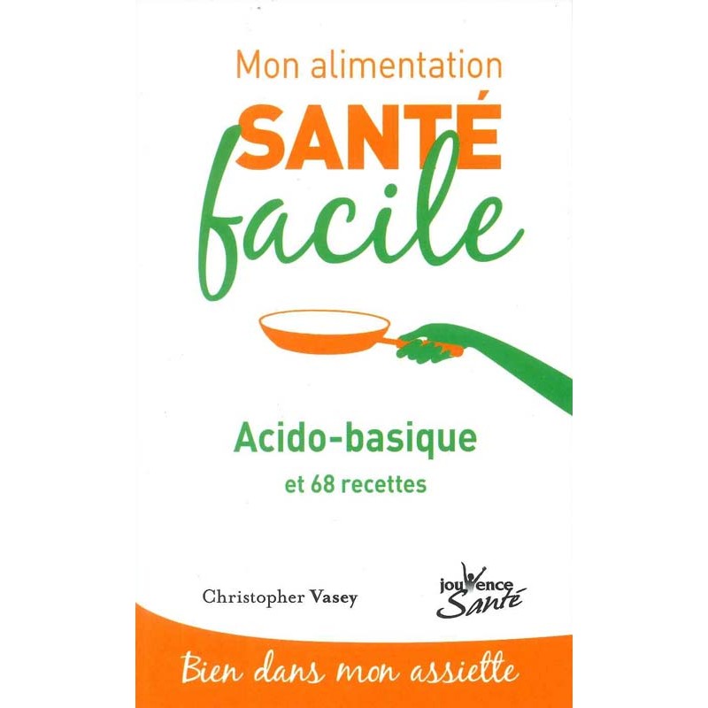 Mon alimentation santé facile : Acido-basique