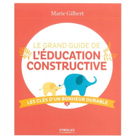 Le grand guide de l’éducation constructive 