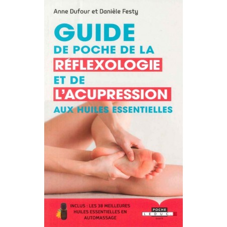 Guide de poche de la réflexologie et de l’acupression aux huiles essentielles