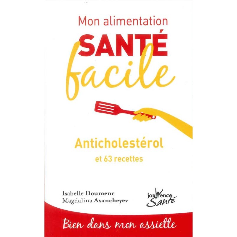 Mon alimentation : Anti-cholestérol et 63 recettes