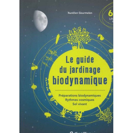 Guide du jardinage biodynamique