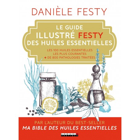 Le Guide illustré FESTY des huiles essentielles