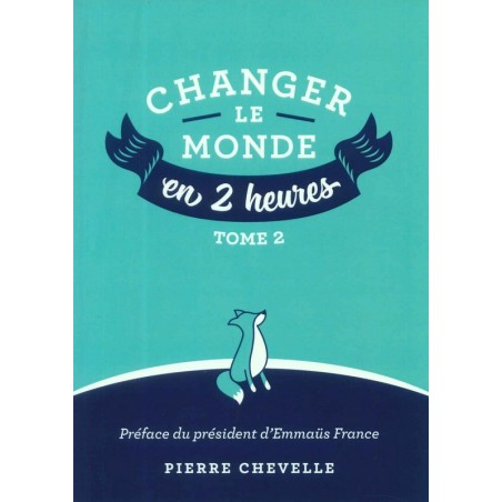 Changer le monde en 2 h - Tome 2