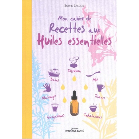 Mon Cahier de recettes aux huiles essentielles