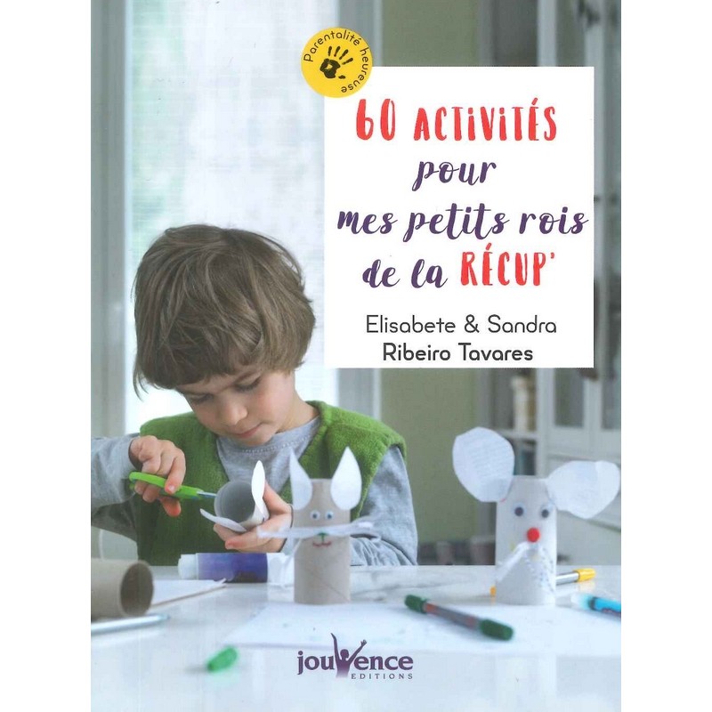 60 activités pour mes petits rois de la récup