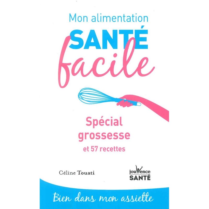 Alimentation santé facile: Spécial grossesse