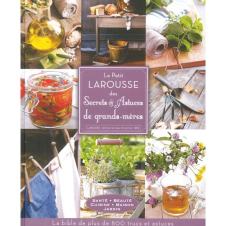 Le Petit Larousse des secrets & astuces de grands-mères