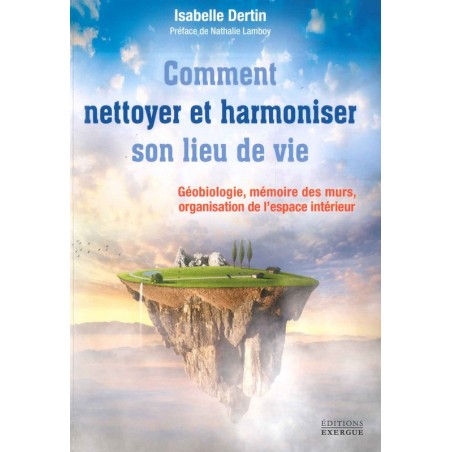 Comment nettoyer et harmoniser son lieu de vie