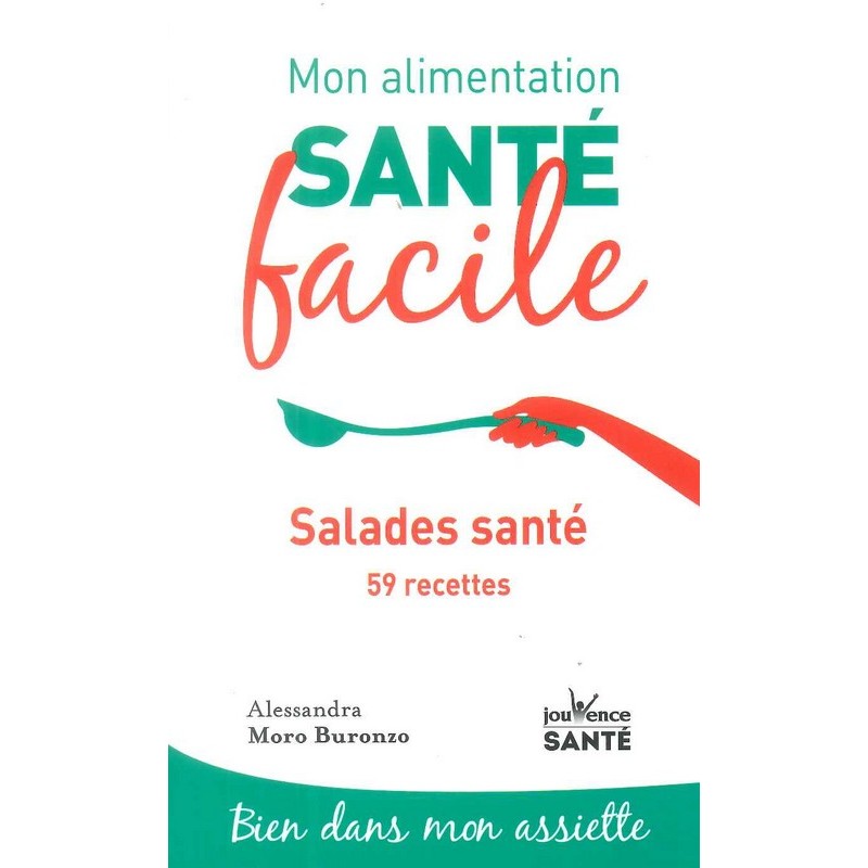 Mon alimentation santé facile: Salades santé