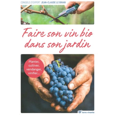 Faire son vin bio dans son jardin