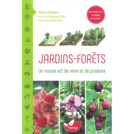 Jardins-Forêts Un nouvel art de vivre et de produire